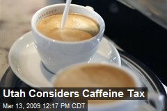 Utah Considers Caffeine Tax