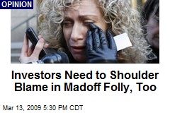 Investors Need to Shoulder Blame in Madoff Folly, Too