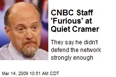 CNBC Staff 'Furious' at Quiet Cramer