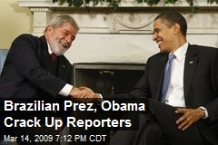 Brazilian Prez, Obama Crack Up Reporters