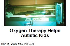 Oxygen Therapy Helps Autistic Kids