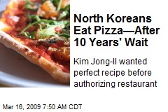 North Koreans Eat Pizza&mdash;After 10 Years' Wait