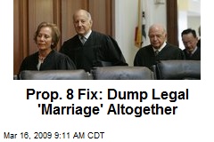 Prop. 8 Fix: Dump Legal 'Marriage' Altogether