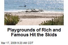 Playgrounds of Rich and Famous Hit the Skids