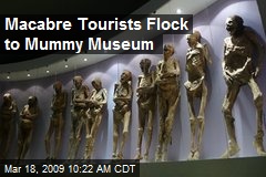 Macabre Tourists Flock to Mummy Museum