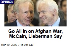Go All In on Afghan War, McCain, Lieberman Say
