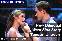 New Bilingual West Side Story Tender, Uneven