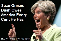 Suze Orman: Bush Owes America Every Cent He Has