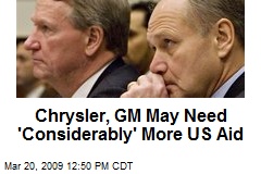Chrysler, GM May Need 'Considerably' More US Aid