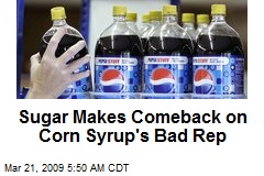 Sugar Makes Comeback on Corn Syrup's Bad Rep
