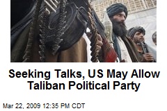 Seeking Talks, US May Allow Taliban Political Party