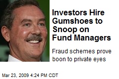 Investors Hire Gumshoes to Snoop on Fund Managers