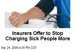 Insurers Offer to Stop Charging Sick People More