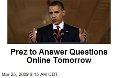 Prez to Answer Questions Online Tomorrow
