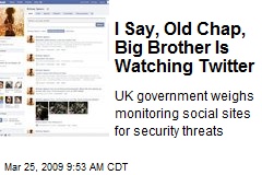 I Say, Old Chap, Big Brother Is Watching Twitter