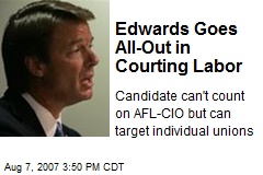 Edwards Goes All-Out in Courting Labor