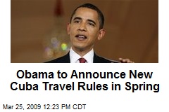 Obama to Announce New Cuba Travel Rules in Spring