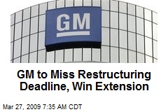 GM to Miss Restructuring Deadline, Win Extension