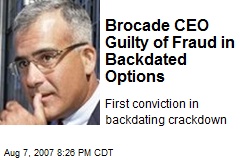 Brocade CEO Guilty of Fraud in Backdated Options