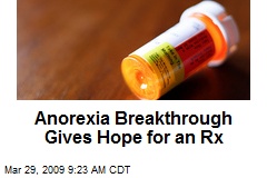Anorexia Breakthrough Gives Hope for an Rx