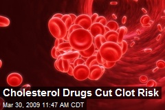 Cholesterol Drugs Cut Clot Risk