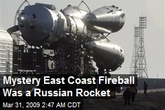 Mystery East Coast Fireball Was a Russian Rocket