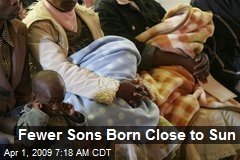 Fewer Sons Born Close to Sun