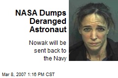 NASA Dumps Deranged Astronaut