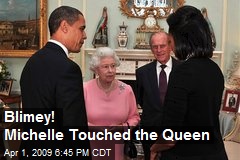 Blimey! Michelle Touched the Queen