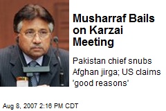 Musharraf Bails on Karzai Meeting