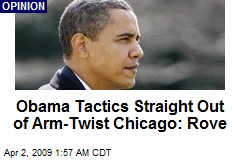 Obama Tactics Straight Out of Arm-Twist Chicago: Rove