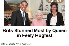 Brits Stunned Most by Queen in Feely Hugfest