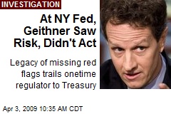 At NY Fed, Geithner Saw Risk, Didn't Act
