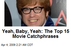 Yeah, Baby, Yeah: The Top 15 Movie Catchphrases