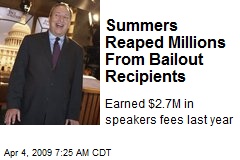 Summers Reaped Millions From Bailout Recipients