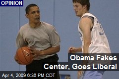 Obama Fakes Center, Goes Liberal