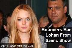 Bouncers Bar Lohan From Sam's Show