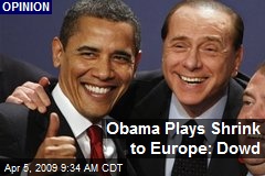 Obama Plays Shrink to Europe: Dowd