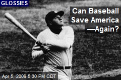 Can Baseball Save America &mdash;Again?