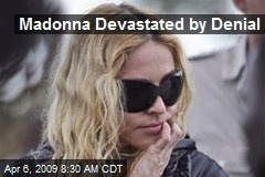 Madonna Devastated by Denial