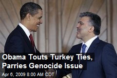 Obama Touts Turkey Ties, Parries Genocide Issue