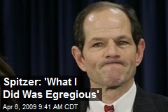 Spitzer: 'What I Did Was Egregious'