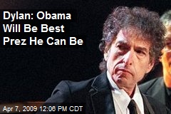 Dylan: Obama Will Be Best Prez He Can Be