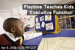 Playtime Teaches Kids 'Executive Function'