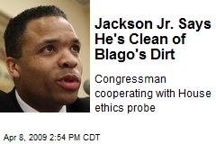 Jackson Jr. Says He's Clean of Blago's Dirt