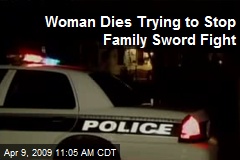 Woman Dies Trying to Stop Family Sword Fight