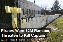 Pirates Want $2M Ransom, Threaten to Kill Captain