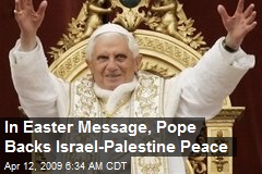 In Easter Message, Pope Backs Israel-Palestine Peace