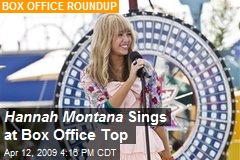 Hannah Montana Sings at Box Office Top