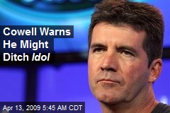 Cowell Warns He Might Ditch Idol